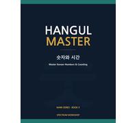 Hangul Master Book 5: Numbers, Time & Money: Master Korean Numbers & Counting - Sino-Korean, Native Korean, Counters