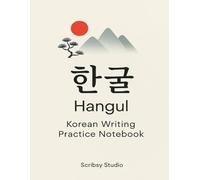 Hangul Notebook: Master Korean Writing with Ease - A Hangul Practice Notebook for Beginners and K-Culture Lovers