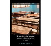 Hania Sobhy Schooling the Nation (Tascabile) Global Middle East