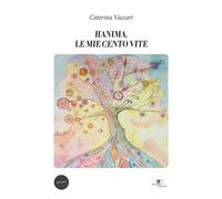 Hanima. Le mie cento vite - Vaccari Caterina