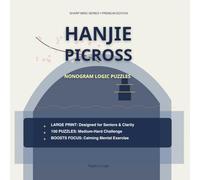 Hanjie Picross Puzzle Book for Seniors & Adults: 100 Large Print Nonogram Logic Games with Solutions | Sharp Mind Series Premium Edition | Medium-Hard Japanese Picture Puzzles for Brain Health & Focus