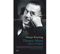 Hanjo Kesting Thomas Mann: Glanz und Qual (Tascabile)