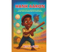 Hank Aaron Biography: An Inspiring Story of Perseverance, Home Run History, and the Hammer Hero for Young Readers