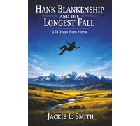 Hank Blankenship And The Longest Fall: 154 Years From Home