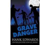 Hank Edwards Grave Danger (Tascabile) Critter Catchers: Level Up