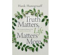 Hank Hanegraaff Truth Matters, Life Matters More (Copertina rigida)