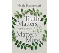 Hank Hanegraaff Truth Matters, Life Matters More (Tascabile)