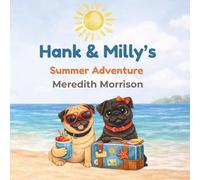 Hank & Milly’s Summer Adventure: A Story About Feelings. Friendship, and Asking for Help