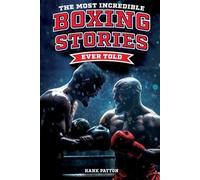 Hank Patton The Most Incredible Boxing Stories Ever Told (Tascabile)