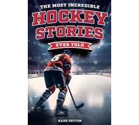 Hank Patton The Most Incredible Hockey Stories Ever Told (Tascabile)