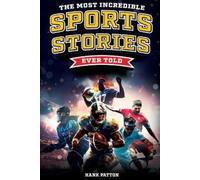 Hank Patton The Most Incredible Sports Stories Ever Told (Tascabile)
