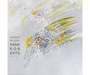 Hank Roberts Sextet Science of Love (CD) Album Digipak
