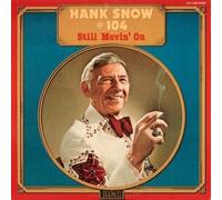 HANK SNOW - #104 - still movin' on