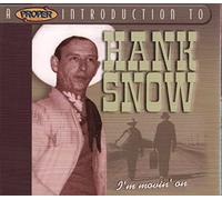 Hank Snow - A Proper Introduction to Hank Snow: I'm Moving On