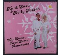 HANK SNOW & KELLY FOXTON - win some, lose some, lonesome