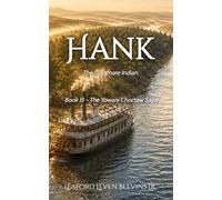 Hank - The Sycamore Indian: Book III - The Yowani Choctaw Saga