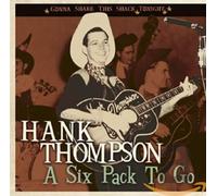 Hank Thompson Six Pack To Go-Gonna Shake This Shack Tonight (CD)