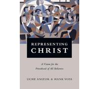 Hank Voss Uche Representing Christ - A Vision for the Priesthood of (Tascabile)