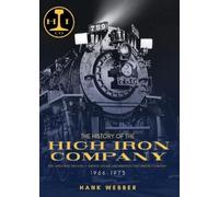 Hank Webber The History of The High Iron Company 1966-1973 (Copertina rigida)