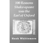 Hank Whittemore 100 Reasons Shake-Speare Was the Earl of Oxford (Tascabile)