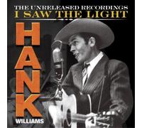Hank Williams I Saw the Light: The Unreleased Recordings (Vinyl LP) 12" Album