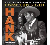 Hank Williams – I Saw the Light: The Unreleased Recordings – Vinile LP 12"