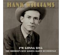 Hank Williams I'm Gonna Sing: The Mother's Best Gospel Radio Recordin (Vinyl LP)