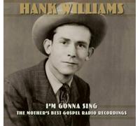 Hank Williams I'm Gonna Sing: The Mother's Best Gospel Radio Recordin (Vinyl LP)