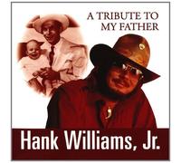 Hank Williams Jr. - A Tribute To My Father by Hank Williams Jr. (2011) Audio CD