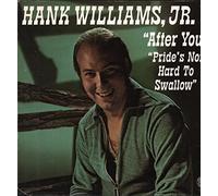 HANK WILLIAMS JR - After You / Pride's Not Hard To Swallow