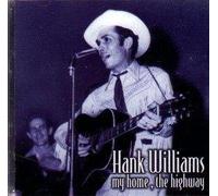 Hank Williams - My Home, The Highway