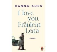 Hanna Aden I love you, Fräulein Lena: Roman (Copertina rigida)
