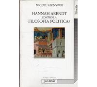 Hanna Arendt contro la filosofia politica?