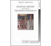 Hanna Arendt contro la filosofia politica?
