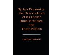 Hanna Batatu Syria's Peasantry, the Descendants of Its Lesser (Copertina rigida)