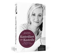 Hanna-Charlotte Bl KONTROLLIERT AUSSER KONTROLLE: Das Tagebuch einer (Tascabile)