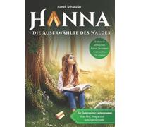 Hanna - Die Auserwählte des Waldes: Ein Gutensteiner Fantasyroman ab 10 - über Mut, Magie & die Kraft der Natur.