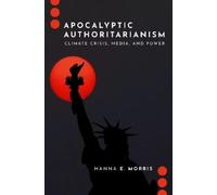 Hanna E. Morris Apocalyptic Authoritarianism (Tascabile)