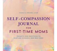 Hanna G Kreiner Self-Compassion Journal for First-Time Moms (Tascabile)