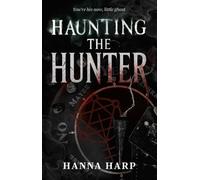 Hanna Harp Hanna Harp Haunting the Hunter (Tascabile) Bound Duet, The