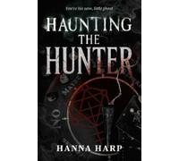Hanna Harp Hanna Harp Haunting the Hunter (Tascabile) Bound Duet, The