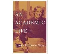Hanna Holborn Gray An Academic Life (Copertina rigida) William G. Bowen Series