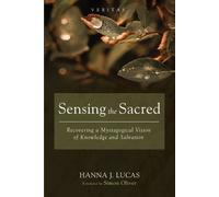 Hanna J Lucas Sensing the Sacred (Tascabile) Veritas