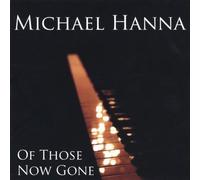 Hanna, Michael - Of Those Now Gone