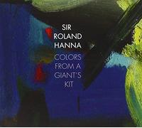 Hanna, Sir Roland - Colors From A Giant's Kit