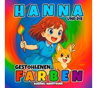 Hanna und die gestohlenen Farben: Ein magisches Ausmal-Abenteuer im Anime-Stil - voller leuchtender Erlebnisse, geheimnisvoller Geister und mutiger Freundschaften. Perfekt für Kinder ab 6 Jahren!