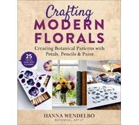 Hanna Wendelbo Crafting Modern Florals (Tascabile)