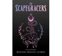 Hannah A Clarke Hannah Abigail Clarke The Scapegracers (Copertina rigida)