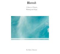 Hannah: A Story of Prayer, Waiting and Hope.