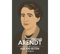 Hannah Arendt: auf 100 Seiten